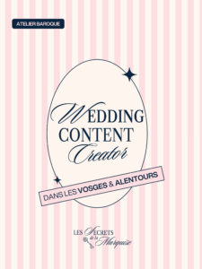 atelier baroque blog atelier baroque wedding content creator vosges créatrice contenu mariage vosges vidéo mariage vosges 24